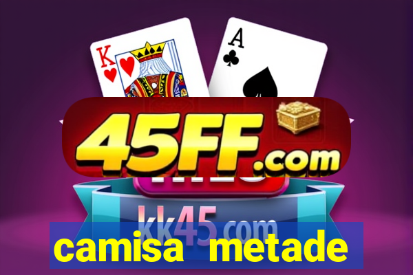 camisa metade cruzeiro metade atletico